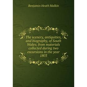 Книга The scenery, antiquities, and biography, of South Wales; from materials collected during two excursions in the year 1803. Benjamin Heath Malkin
Книга The scenery, antiquities, and biography, of South Wales; from materials collected during two excursions in the year 1803. Benjamin Heath Malkin
