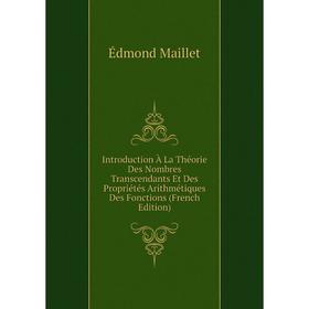 Книга Introduction À La Théorie Des Nombres Transcendants Et Des Propriétés Arithmétiques Des Fonctions (French Edition). Édmond Maillet
Книга Introduction À La Théorie Des Nombres Transcendants Et Des Propriétés Arithmétiques Des Fonctions (French Edition). Édmond Maillet