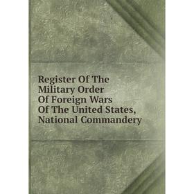Книга Register Of The Military Order Of Foreign Wars Of The United States, National Commandery
Книга Register Of The Military Order Of Foreign Wars Of The United States, National Commandery