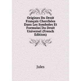 Книга Origines Du Droit Français Cherchées Dans Les Symboles Et Formulas Du Droit Universel
Книга Origines Du Droit Français Cherchées Dans Les Symboles Et Formulas Du Droit Universel