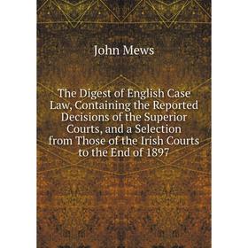 Книга The Digest of English Case Law, Containing the Reported Decisions of the Superior Courts, and a Selection from Those of the Irish Courts to the
Книга The Digest of English Case Law, Containing the Reported Decisions of the Superior Courts, and a Selection from Those of the Irish Courts to the