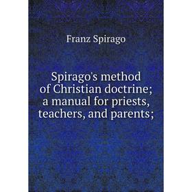 Книга Spirago's method of Christian doctrine; a manual for priests, teachers, and parents
Книга Spirago's method of Christian doctrine; a manual for priests, teachers, and parents
