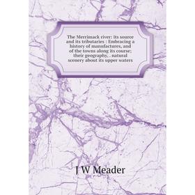 Книга The Merrimack river: its source and its tributaries: Embracing a history of manufactures and of the towns along its course; their geography, nat
Книга The Merrimack river: its source and its tributaries: Embracing a history of manufactures and of the towns along its course; their geography, nat