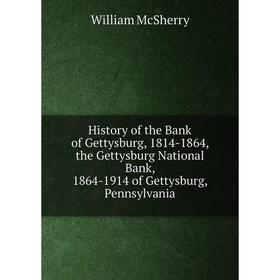 Книга History of the Bank of Gettysburg, 1814-1864, the Gettysburg National Bank, 1864-1914 of Gettysburg, Pennsylvania
Книга History of the Bank of Gettysburg, 1814-1864, the Gettysburg National Bank, 1864-1914 of Gettysburg, Pennsylvania