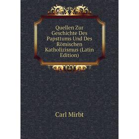 Книга Quellen Zur Geschichte Des Papsttums Und Des Römischen Katholizismus (Latin Edition)
Книга Quellen Zur Geschichte Des Papsttums Und Des Römischen Katholizismus (Latin Edition)