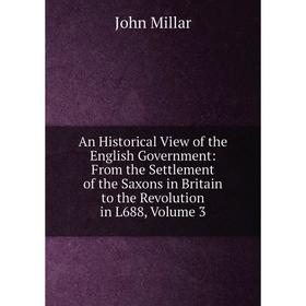 Книга An Historical View of the English Government: From the Settlement of the Saxons in Britain to the Revolution in L688, Volume 3
Книга An Historical View of the English Government: From the Settlement of the Saxons in Britain to the Revolution in L688, Volume 3