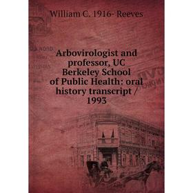 Книга Arbovirologist and professor, UC Berkeley School of Public Health: oral history transcript / 1993
Книга Arbovirologist and professor, UC Berkeley School of Public Health: oral history transcript / 1993