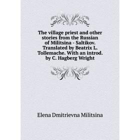 Книга The village priest and other stories from the Russian of Militsina - Saltikov. Translated by Beatrix L. Tollemache. With an introd. by C. Hagber
Книга The village priest and other stories from the Russian of Militsina - Saltikov. Translated by Beatrix L. Tollemache. With an introd. by C. Hagber