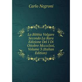 Книга La Bibbia Volgare Secondo La Rara Edizione Del I Di Ottobre Mcccclxxi, Volume 3
Книга La Bibbia Volgare Secondo La Rara Edizione Del I Di Ottobre Mcccclxxi, Volume 3