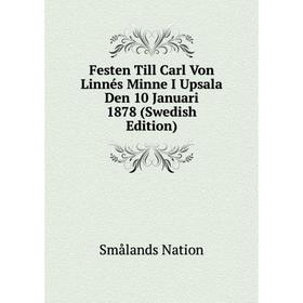 Книга Festen Till Carl Von Linnés Minne I Upsala Den 10 Januari 1878 (Swedish Edition)
Книга Festen Till Carl Von Linnés Minne I Upsala Den 10 Januari 1878 (Swedish Edition)