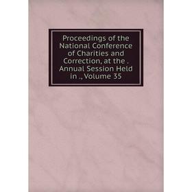 Книга Proceedings of the National Conference of Charities and Correction, at the. Annual Session Held in., Volume 35
Книга Proceedings of the National Conference of Charities and Correction, at the. Annual Session Held in., Volume 35