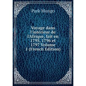 Книга Voyage dans l'intérieur de l'Afrique, fait en 1795, 1796 et 1797 Volume 1 (French Edition)
Книга Voyage dans l'intérieur de l'Afrique, fait en 1795, 1796 et 1797 Volume 1 (French Edition)