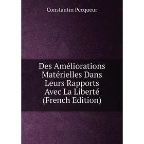 Книга Des Améliorations Matérielles Dans Leurs Rapports Avec La Liberté (French Edition)
Книга Des Améliorations Matérielles Dans Leurs Rapports Avec La Liberté (French Edition)