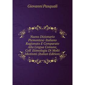 Книга Nuovo Dizionario Piemontese-Italiano Ragionato E Comparato Alla Lingua Comune, Coll' Etimologia Di Molti Idiotismi
Книга Nuovo Dizionario Piemontese-Italiano Ragionato E Comparato Alla Lingua Comune, Coll' Etimologia Di Molti Idiotismi