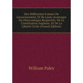 Книга Des Différentes Formes De Gouvernement, Et De Leurs Avantages Ou Désavantages Respectifs: De La Constitution Angloise, Et De La Liberté Civile (
Книга Des Différentes Formes De Gouvernement, Et De Leurs Avantages Ou Désavantages Respectifs: De La Constitution Angloise, Et De La Liberté Civile (