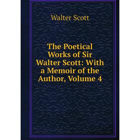 Книга The Poetical Works of Sir Walter Scott: With a Memoir of the Author, Volume 4
Книга The Poetical Works of Sir Walter Scott: With a Memoir of the Author, Volume 4