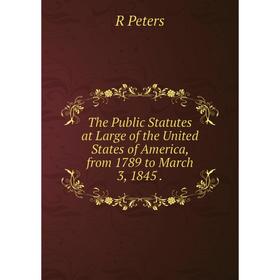 Книга The Public Statutes at Large of the United States of America, from 1789 to March 3, 1845
Книга The Public Statutes at Large of the United States of America, from 1789 to March 3, 1845