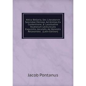 Книга Attica Bellaria, Sev. Literatorvm Seevndae Mensae, Ad Animos Ex Contentione, Lassitudine Studiorum Lectiunculis Exquisitis, Jocundis, Ae Hones
Книга Attica Bellaria, Sev. Literatorvm Seevndae Mensae, Ad Animos Ex Contentione, Lassitudine Studiorum Lectiunculis Exquisitis, Jocundis, Ae Hones