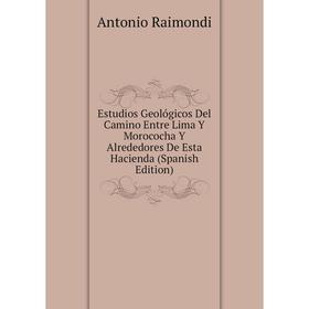 Книга Estudios Geológicos Del Camino Entre Lima Y Morococha Y Alrededores De Esta Hacienda (Spanish Edition)
Книга Estudios Geológicos Del Camino Entre Lima Y Morococha Y Alrededores De Esta Hacienda (Spanish Edition)