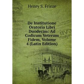 Книга De Institutione Oratoria Libri Duodecim: Ad Codicum Veterum Fidem, Volume 4 (Latin Edition)
Книга De Institutione Oratoria Libri Duodecim: Ad Codicum Veterum Fidem, Volume 4 (Latin Edition)