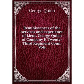Книга Reminiscences of the services and experience of Lieut. George Quien of Company K Twenty-Third Regiment Conn. Vols
Книга Reminiscences of the services and experience of Lieut. George Quien of Company K Twenty-Third Regiment Conn. Vols