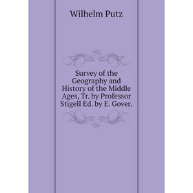 Книга Survey of the Geography and History of the Middle Ages, Tr. by Professor Stigell Ed. by E. Gover.
Книга Survey of the Geography and History of the Middle Ages, Tr. by Professor Stigell Ed. by E. Gover.