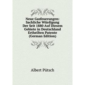Книга Neue Gasfeuerungen: Sachliche Würdigung Der Seit 1880 Auf Diesem Gebiete in Deutschland Ertheilten Patente
Книга Neue Gasfeuerungen: Sachliche Würdigung Der Seit 1880 Auf Diesem Gebiete in Deutschland Ertheilten Patente