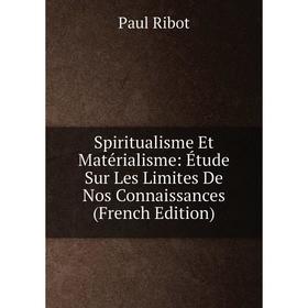 Книга Spiritualisme Et Matérialisme: Étude Sur Les Limites De Nos Connaissances (French Edition)
Книга Spiritualisme Et Matérialisme: Étude Sur Les Limites De Nos Connaissances (French Edition)