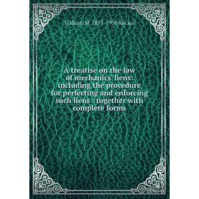 Книга A treatise on the law of mechanics' liens: including the procedure for perfecting and enforcing such liens: together with complete forms
Книга A treatise on the law of mechanics' liens: including the procedure for perfecting and enforcing such liens: together with complete forms