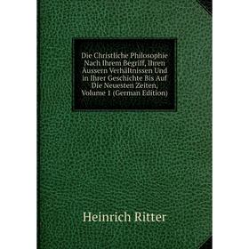 Книга Die Christliche Philosophie Nach Ihrem Begriff, Ihren Äussern Verhältnissen Und in Ihrer Geschichte Bis Auf Die Neuesten Zeiten, Volume 1 (Germa
Книга Die Christliche Philosophie Nach Ihrem Begriff, Ihren Äussern Verhältnissen Und in Ihrer Geschichte Bis Auf Die Neuesten Zeiten, Volume 1 (Germa
