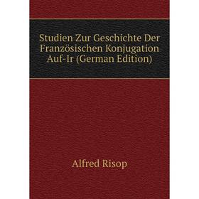 Книга Studien Zur Geschichte Der Französischen Konjugation Auf-Ir (German Edition)
Книга Studien Zur Geschichte Der Französischen Konjugation Auf-Ir (German Edition)