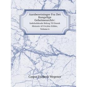 Книга Aarsberetninger Fra Det Kongelige Geheimearchiv:Indeholdende Bidrag Til Dansk Historie Af Utrykte Kilder, Volume 6
Книга Aarsberetninger Fra Det Kongelige Geheimearchiv:Indeholdende Bidrag Til Dansk Historie Af Utrykte Kilder, Volume 6
