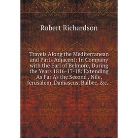 Книга Travels Along the Mediterranean and Parts Adjacent: In Company with the Earl of Belmore, During the Years 1816-17-18: Extending As Far As the Se
Книга Travels Along the Mediterranean and Parts Adjacent: In Company with the Earl of Belmore, During the Years 1816-17-18: Extending As Far As the Se