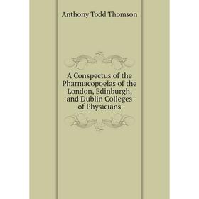 Книга A Conspectus of the Pharmacopoeias of the London, Edinburgh, and Dublin Colleges of Physicians
Книга A Conspectus of the Pharmacopoeias of the London, Edinburgh, and Dublin Colleges of Physicians