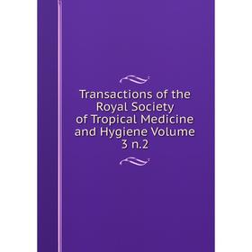 Книга Transactions of the Royal Society of Tropical Medicine and Hygiene Volume 3 n.2
Книга Transactions of the Royal Society of Tropical Medicine and Hygiene Volume 3 n.2