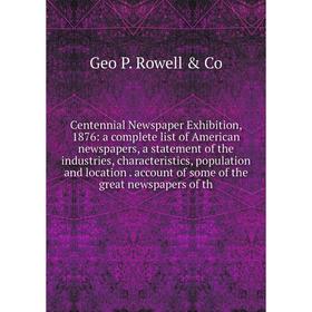 Книга Centennial Newspaper Exhibition, 1876: a complete list of American newspapers, a statement of the industries, characteristics, population and lo
Книга Centennial Newspaper Exhibition, 1876: a complete list of American newspapers, a statement of the industries, characteristics, population and lo