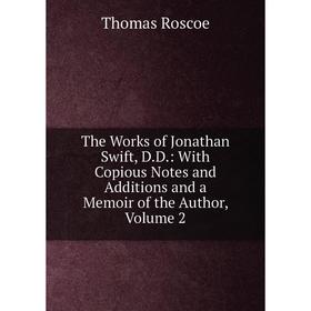 Книга The Works of Jonathan Swift, D.D.: With Copious Notes and Additions and a Memoir of the Author, Volume 2
Книга The Works of Jonathan Swift, D.D.: With Copious Notes and Additions and a Memoir of the Author, Volume 2