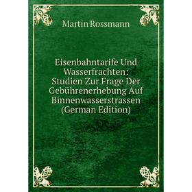 Книга Eisenbahntarife Und Wasserfrachten: Studien Zur Frage Der Gebührenerhebung Auf Binnenwasserstrassen (German Edition)
Книга Eisenbahntarife Und Wasserfrachten: Studien Zur Frage Der Gebührenerhebung Auf Binnenwasserstrassen (German Edition)