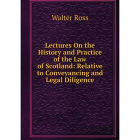 Книга Lectures On the History and Practice of the Law of Scotland: Relative to Conveyancing and Legal Diligence
Книга Lectures On the History and Practice of the Law of Scotland: Relative to Conveyancing and Legal Diligence