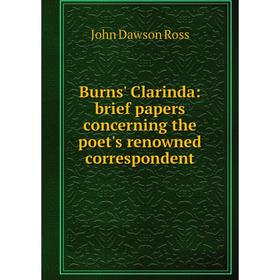 Книга Burns' Clarinda: brief papers concerning the poet's renowned correspondent
Книга Burns' Clarinda: brief papers concerning the poet's renowned correspondent