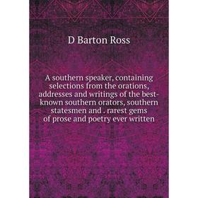 Книга A southern speaker, containing selections from the orations, addresses and writings of the best-known southern orators, southern statesmen and.
Книга A southern speaker, containing selections from the orations, addresses and writings of the best-known southern orators, southern statesmen and.