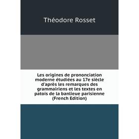 Книга Les origines de prononciation moderne étudiées au 17e siècle d'après les remarques des grammairiens et les textes en patois de la banlieue paris
Книга Les origines de prononciation moderne étudiées au 17e siècle d'après les remarques des grammairiens et les textes en patois de la banlieue paris