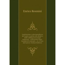 Книга Legislazione e giurisprudenza dei teatri; trattato dei diritti e delle obbligazioni degli impresarj contenente leggi formole di contratti
Книга Legislazione e giurisprudenza dei teatri; trattato dei diritti e delle obbligazioni degli impresarj contenente leggi formole di contratti