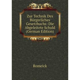 Книга Zur Technik Des Bürgerliches Gesetzbuchs: Die Abgeleitete Schuld (German Edition)
Книга Zur Technik Des Bürgerliches Gesetzbuchs: Die Abgeleitete Schuld (German Edition)