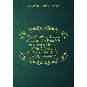 Книга The Novels of Tobias Smollett: To Which Is Prefixed a Memoir of the Life of the Author By Sir Walter Scott, Volume 2
Книга The Novels of Tobias Smollett: To Which Is Prefixed a Memoir of the Life of the Author By Sir Walter Scott, Volume 2