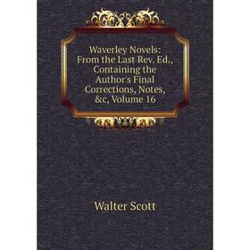 Книга Waverley Novels: From the Last Rev. Ed., Containing the Author's Final Corrections, Notes, &c, Volume 16
Книга Waverley Novels: From the Last Rev. Ed., Containing the Author's Final Corrections, Notes, &c, Volume 16