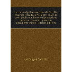 Книга La traite négrière aux Indes de Castille, contrats et traités d'Assiento; étude de droit public et d'histoire diplomatique puisée aux sources pl
Книга La traite négrière aux Indes de Castille, contrats et traités d'Assiento; étude de droit public et d'histoire diplomatique puisée aux sources pl