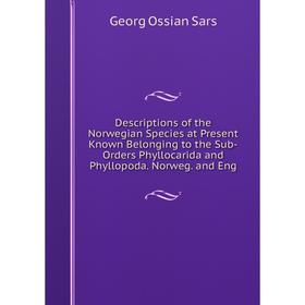 Книга Descriptions of the Norwegian Species at Present Known Belonging to the Sub-Orders Phyllocarida and Phyllopoda. Norweg. and Eng
Книга Descriptions of the Norwegian Species at Present Known Belonging to the Sub-Orders Phyllocarida and Phyllopoda. Norweg. and Eng