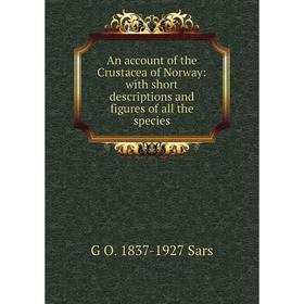 Книга An account of the Crustacea of Norway: with short descriptions and figures of all the species
Книга An account of the Crustacea of Norway: with short descriptions and figures of all the species