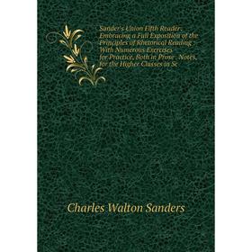 Книга Sander's Union Fifth Reader: Embracing a Full Exposition of the Principles of Rhetorical Reading: With Numerous Exercises for Practice, Both in
Книга Sander's Union Fifth Reader: Embracing a Full Exposition of the Principles of Rhetorical Reading: With Numerous Exercises for Practice, Both in